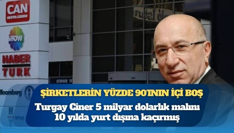 Sabah yazarı: Turgay Ciner 5 milyar dolarlık malını 10 yılda yurt dışına kaçırmış, şirketlerin yüzde 90’ının içi boş