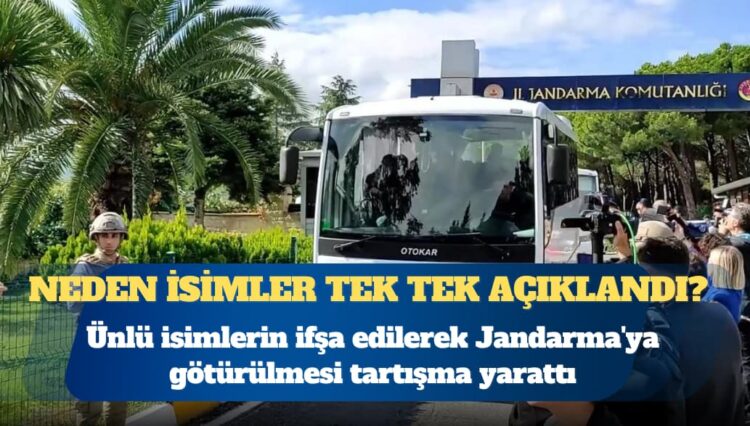 Ünlülerin ifşa edilerek Jandarma’ya götürülmesi hukuki mi?