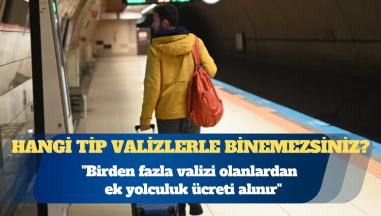 Metro İstanbul: Birden fazla valizi olanlardan ek yolculuk ücreti alınır