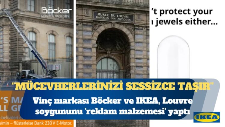 Vinç markası Böcker ve IKEA, Louvre soygunun ‘reklam malzemesi’ yaptı