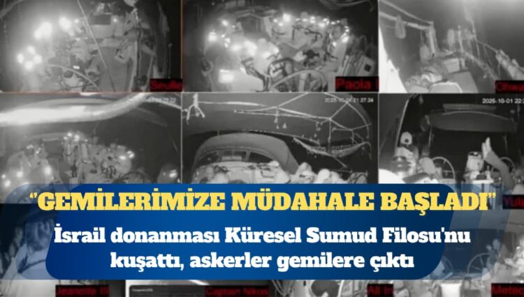 İsrail donanması Küresel Sumud Filosu’nu kuşattı, askerler gemilere çıktı