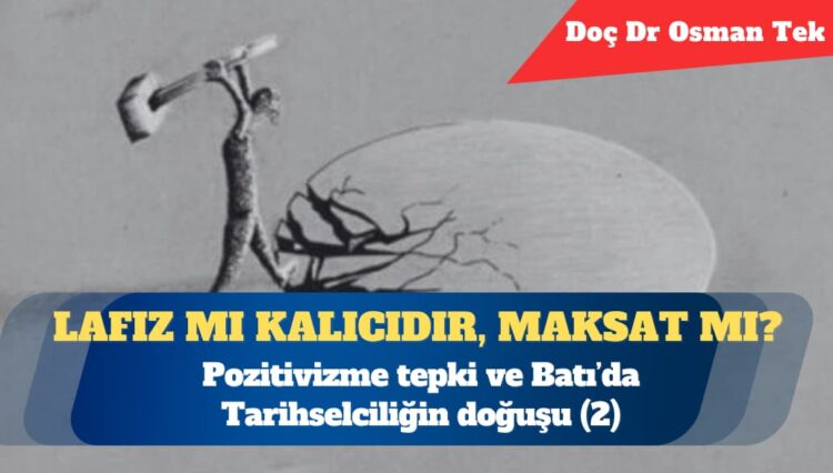 Pozitivizme tepki ve Batı’da Tarihselciliğin doğuşu (2)