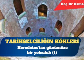 Tarihselciliğin kökleri: Herodotos’tan günümüze bir yolculuk (1)