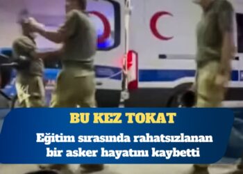 Tokat’ta bir asker eğitim sırasında rahatsızlanarak hayatını kaybetti