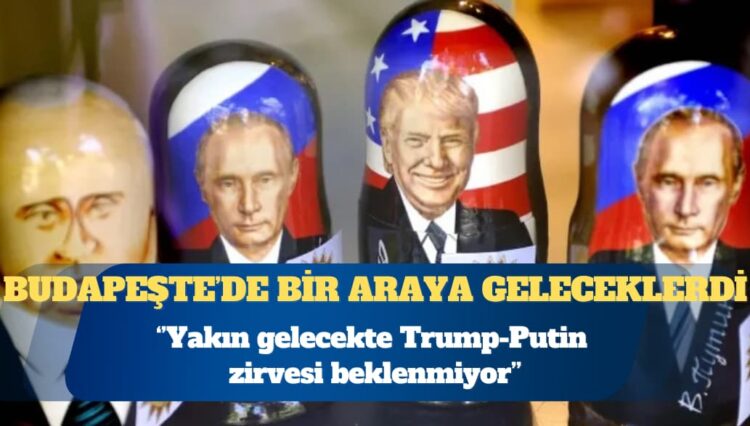 Beyaz Saray: Yakın gelecekte Trump-Putin zirvesi beklenmiyor