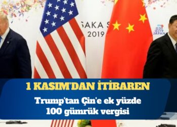 ABD Başkanı Donald Trump’tan Çin’e ek yüzde 100 gümrük vergisi
