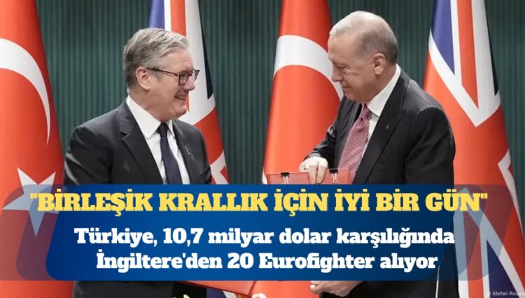 Türkiye İngiltere’den 20 Eurofighter alıyor: Birleşik Krallık için iyi bir gün