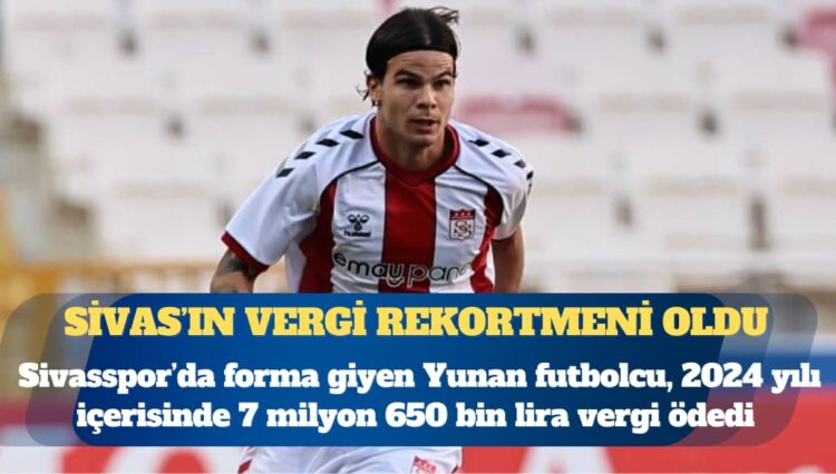 Yunan futbolcu Sivas’ın vergi rekortmeni oldu
