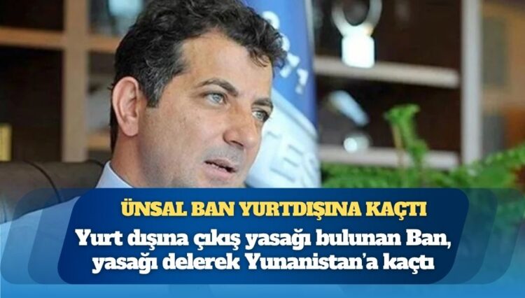 Eski THK rektörü, AKP’li Taşkesenlioğlu’nun eski eşi Ünsal Ban yurt dışına kaçtı