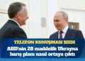 Özel temsilcilerin telefon konuşması sızdı; ABD’nin 28 maddelik Ukrayna barış planı nasıl ortaya çıktı, Putin Trump’a ne dedi?