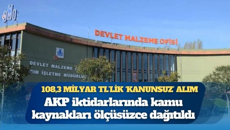 108,3 milyar TL’lik ‘kanunsuz’ alım