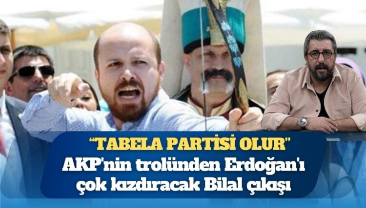 AKP’li trol Bilal Erdoğan’ı hedef aldı: ‘Tabela partisi olur’