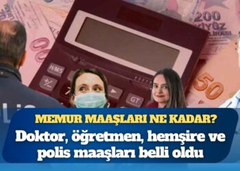 Doktor, öğretmen, hemşire ve polis maaşları belli oldu: Memur maaşları ne kadar?