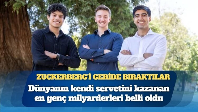 Dünyanın kendi servetini kazanan en genç milyarderleri belli oldu: Mark Zuckerberg’i geride bıraktılar