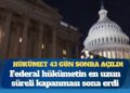 ABD’de hükümet 43 gün sonra açıldı: Federal hükümetin en uzun süreli kapanması sona erdi