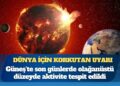 Güneş’te büyük patlama: Dünya için korkutan uyarı