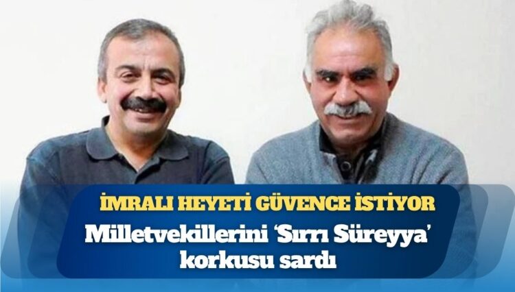 Milletvekillerini ‘Sırrı Süreyya’ korkusu sardı: İmralı heyeti yasal güvence istiyor