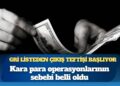 Kara para operasyonlarının sebebi belli oldu: Gri listeden çıkış teftişi başlıyor