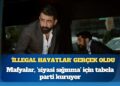 ‘İllegal Hayatlar’ filmi gerçek oldu: Mafya, Türkiye’de siyasi parti kurmuş