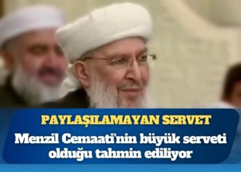 Menzil Cemaati’nin paylaşılamayan serveti nedir?
