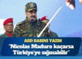 Washington Post: Nicolas Maduro kaçarsa Türkiye’ye sığınabilir