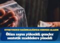Uyuşturucu bağımlılığında kırmızı alarm: Ölüm sayısı yükseldi; gençler, sentetik maddelere yöneldi
