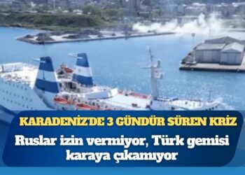 Karadeniz’de 3 gündür süren kriz: Ruslar Türk yolculara izin vermiyor