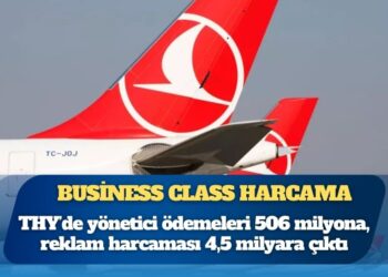 THY’de yönetici ödemeleri 506 milyona, reklam harcaması 4,5 milyara çıktı