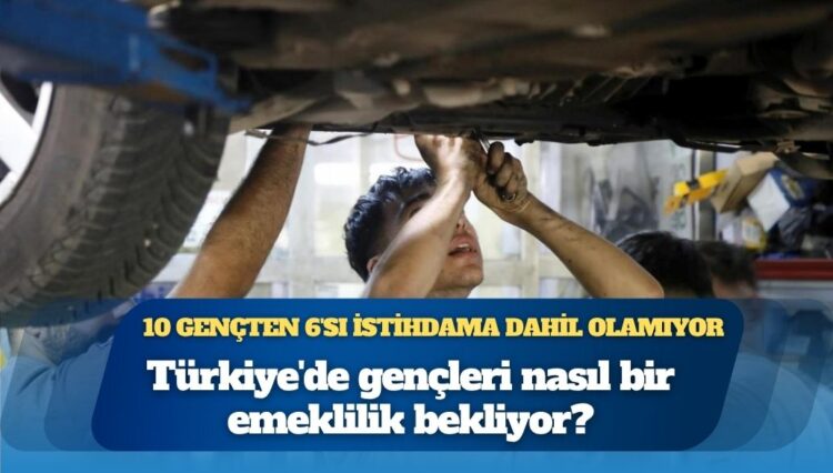 Her 10 gençten 6’sı ne çalışıyor ne de okuyor: Türkiye’de gençleri nasıl bir emeklilik bekliyor?