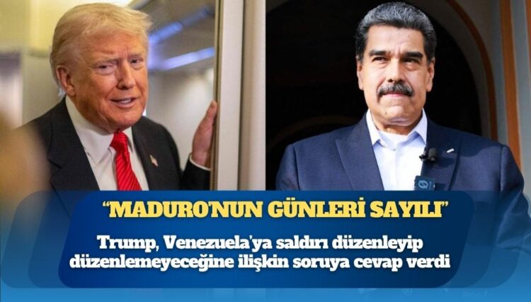 Trump: Maduro’nun günleri sayılı