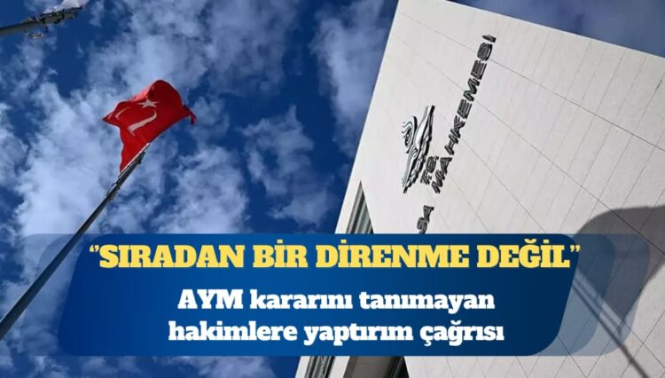 AYM kararını tanımayan hakimlere yaptırım çağrısı
