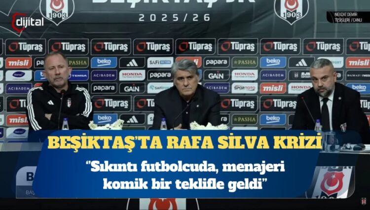 Beşiktaş başkanı: Sıkıntı Rafa Silva’da, menajeri komik bir teklifle geldi