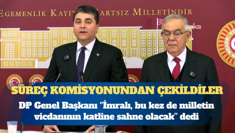 Demokrat Parti süreç komisyonundan çekildi