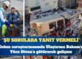 Gazeteci Alican Uludağ: Bölgedeki binalarda yaşanan çatlakları bilmenize rağmen neden tedbir almadınız?