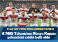 Play off turu kura çekimi yapıldı: A Milli Takımı’nın Dünya Kupası yolundaki rakibi belli oldu