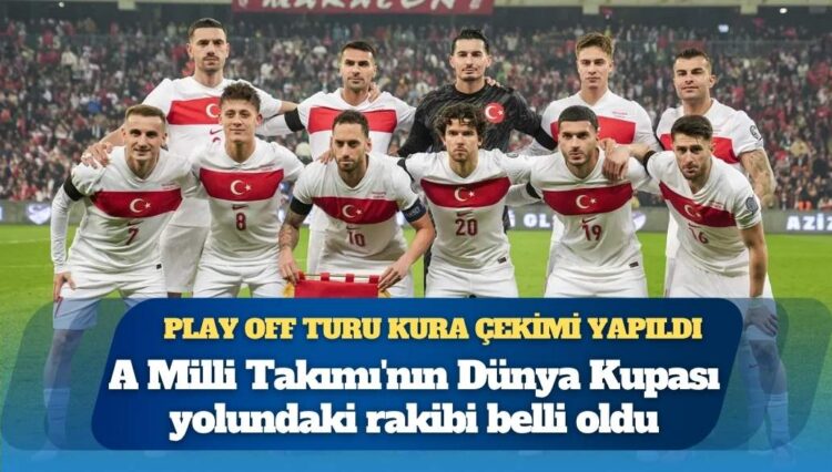 Play off turu kura çekimi yapıldı: A Milli Takımı’nın Dünya Kupası yolundaki rakibi belli oldu