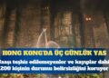 Hong Kong’da üç günlük yas: 200 kişiden haber alınamıyor