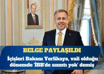 İçişleri Bakanı Ali Yerlikaya, vali olduğu dönemde ”İBB’de sızıntı yok” demiş