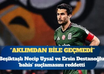 Beşiktaşlı Necip Uysal ve Ersin Destanoğlu ‘bahis’ suçlamasını reddetti