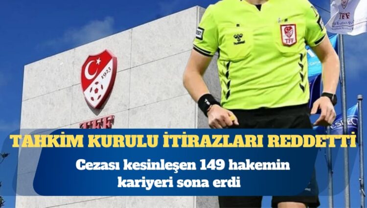 Cezası kesinleşen 149 hakemin kariyeri sona erdi