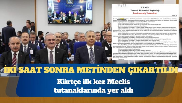 Kürtçe ilk kez Meclis tutanaklarında yer aldı; iki saat sonra metinden çıkartıldı