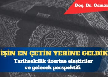 Tarihselcilik üzerine eleştiriler ve gelecek perspektifi