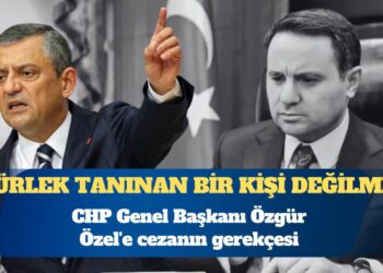 Özgür Özel’e cezanın gerekçesi: Akın Gürlek tanınan bir kişi değilmiş
