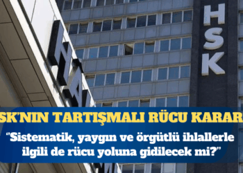 HSK’nın tartışmalı rücu kararı: Sistematik ihlallerde de aynı yol izlenecek mi?