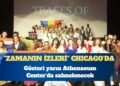 ”Zamanın İzleri” Chicago’da sahne alacak