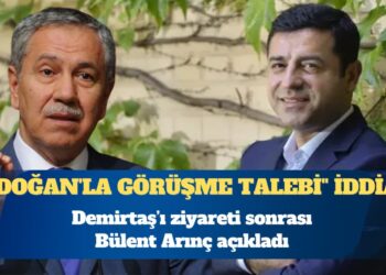 Ziyaret sonrası Bülent Arınç açıkladı: “Demirtaş’tan Erdoğan’la görüşme talebi” iddiası