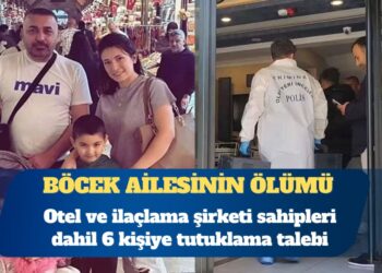 Böcek ailesinin ölümüne ilişkin otel ve ilaçlama şirketi sahipleri dahil 6 kişiye tutuklama talebi