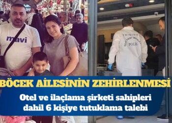 Böcek ailesinin ölümüne ilişkin otel ve ilaçlama şirketi sahipleri dahil 6 kişiye tutuklama talebi