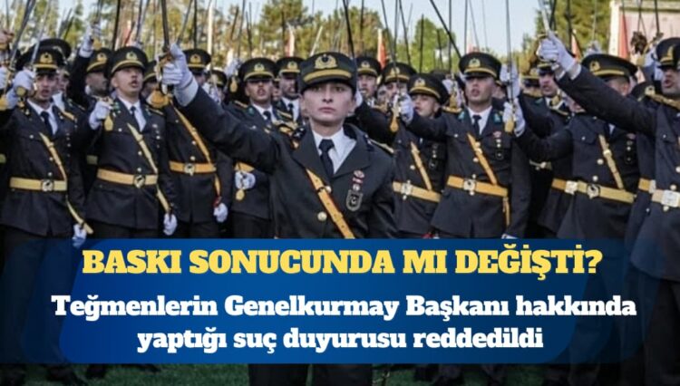 Teğmenlerin Genelkurmay Başkanı Selçuk Bayraktaroğlu hakkında yaptığı suç duyurusu reddedildi