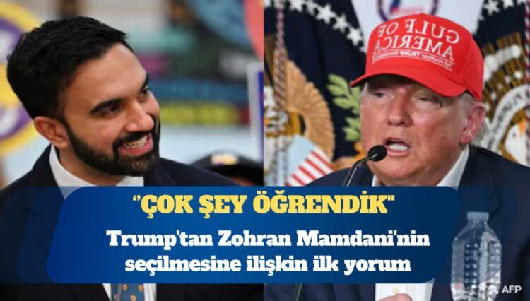 ABD Başkanı Donald Trump’tan Zohran Mamdani’nin seçilmesine ilişkin ilk yorum